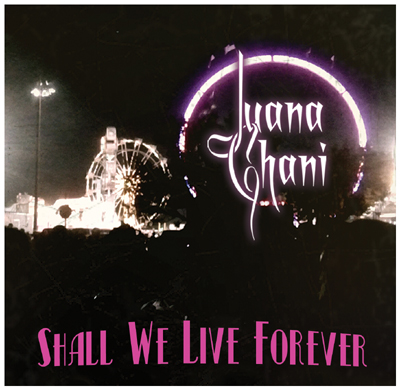 Juana Ghani's Shall We Live Forever CD
